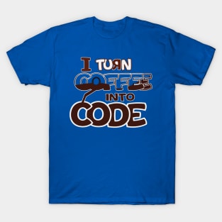 I turn coffee into code . programmer gift T-Shirt